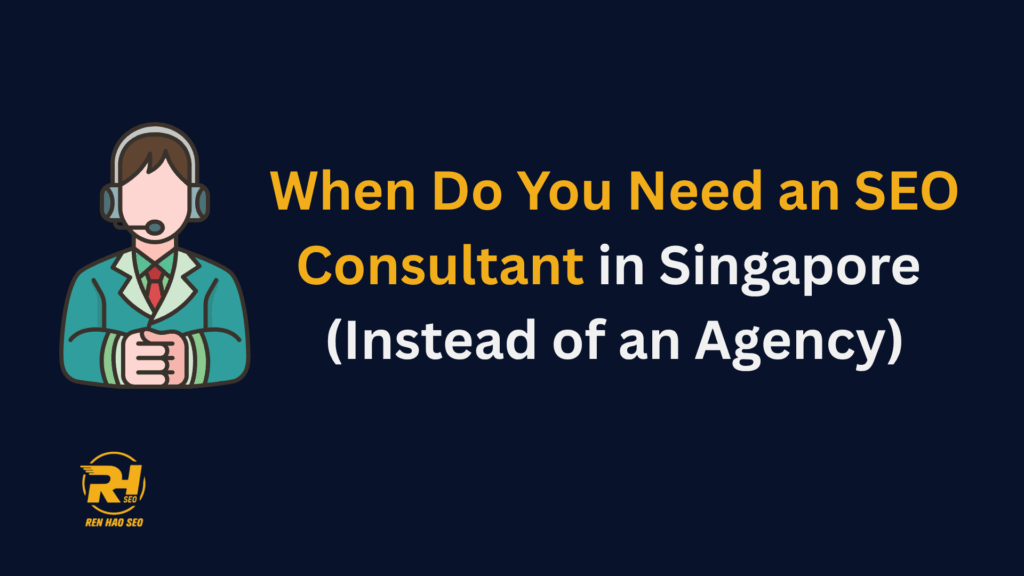 When-Do-You-Need-an-SEO-Consultant-in-Singapore-Instead-of-an-Agency